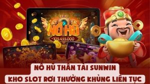 Nổ Hũ Thần Tài Sunwin | Kho Slot Rơi Thưởng Khủng Liên Tục
