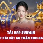 Tải App Sunwin - Bí Quyết Cài Đặt An Toàn Cho Người Mới